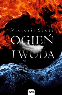 Victoria Scott - Ogień i woda. Tom 1 / Victoria Scott - Fire and Food