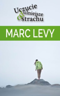 Marc Levy - Uczucie silniejsze od strachu / Marc Levy - Un sentiment plus fort que la peur