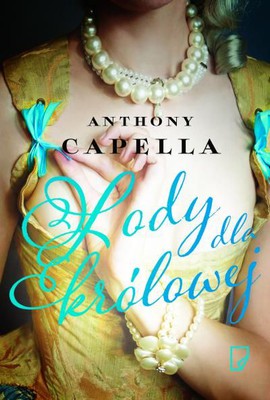 Anthony Capella - Lody dla królowej / Anthony Capella - The Empress Of Ice Cream