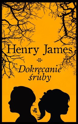 Henry James - Dokręcanie śruby / Henry James - The Turn of the Screw