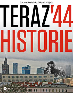 Marcin Dziedzic, Michał Wójcik - Teraz '44 historie