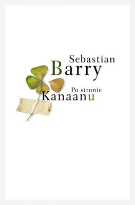 Sebastian Barry - Po stronie Kanaanu / Sebastian Barry - On Canaan's side