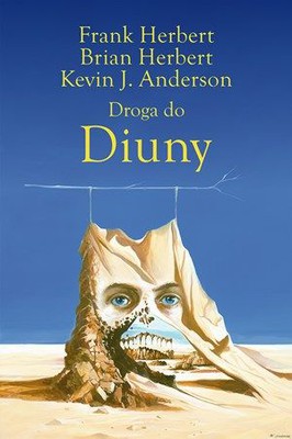 Frank Herbert, Brian Herbert, Kevin J. Anderson - Droga do Diuny / Frank Herbert, Brian Herbert, Kevin J. Anderson - The Road to Dune