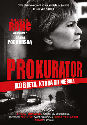 Joanna Podgórska, Małgorzata Ronc - Prokurator. Kobieta, która się nie bała