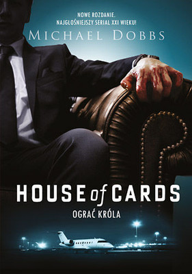 Michael Dobbs - House of Cards. Ograć króla / Michael Dobbs - To Play The King