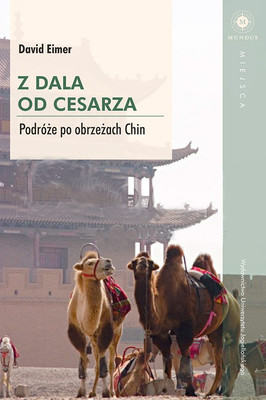 David Eimer - Z dala od cesarza. Podróże po obrzeżach Chin / David Eimer - The Emperor Far Away: Travels at the Edge of China