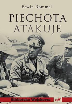 Erwin Rommel - Piechota atakuje