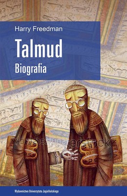 Harry Freedman - Talmud. Biografia / Harry Freedman - The Talmud - A Biography: Banned, censored and burned. The book they couldn't suppress