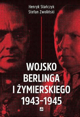 Henryk Stańczyk, Stefan Zwoliński - Wojsko Berlinga i Żymierskiego 1943-1945