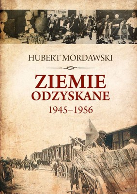 Hubert Mordawski - Ziemie Odzyskane 1945-1956
