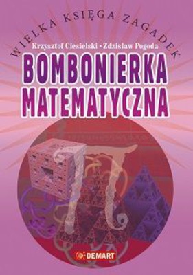Krzysztof Ciesielski, Zdzisław Pogoda - Bombonierka matematyczna. Wielka księga zagadek