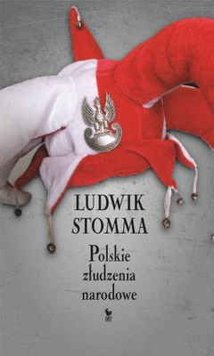 Ludwik Stomma - Polskie złudzenia narodowe