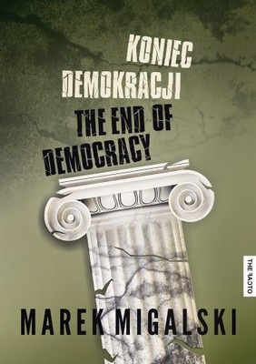 Marek Migalski - Koniec demokracji