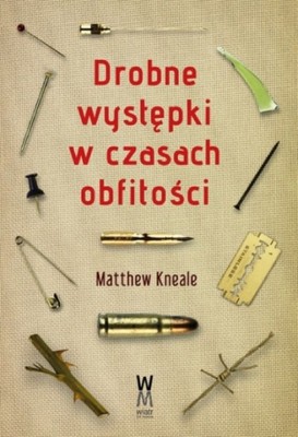 Matthew Kneale - Drobne występki w czasach obfitości / Matthew Kneale - Small Crimes in an Age of Abundance