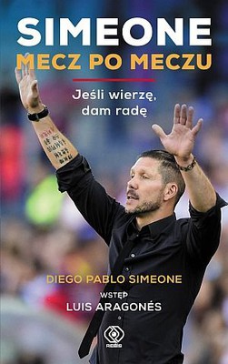 Diego Pablo Simeone - Simeone. Mecz po meczu