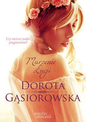 Dorota Gąsiorowska - Marzenie Łucji