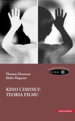 Thomas Elsaesser, Malte Hagener - Horyzonty Kina. Kino i zmysły: teoria filmu