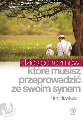 Tim Hawkes - Dziesięć rozmów, które musisz przeprowadzić ze swoim synem