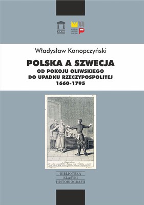 Władysław Konopczyński - Polska a Szwecja. Od pokoju oliwskiego do upadku Rzeczypospolitej 1660-1795