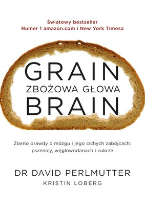 David Perlmutter, Kristin Loberg - Grain Brain. Zbożowa głowa