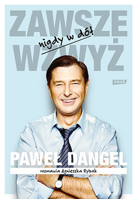 Paweł Dangel, Agnieszka Rybak - Zawsze wzwyż, nigdy w dół