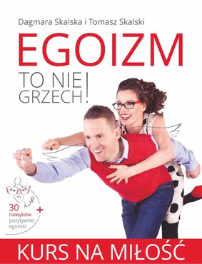 Dagmara Skalska, Tomasz Skalski - Egoizm to nie grzech! Kurs na miłość