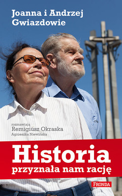Remigiusz Okraska, Agnieszka Niewińska - Historia przyznała nam rację - Joanna i Andrzej Gwiazdowie