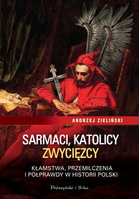 Andrzej Zieliński - Sarmaci, katolicy, zwycięzcy