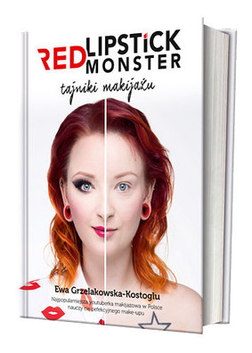 Ewa Grzelakowska-Kostoglu - Red Lipstick Monster. Tajniki makijażu