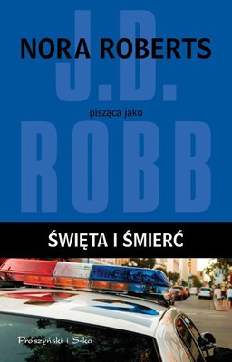 J.D. Robb, Nora Roberts - Święta i śmierć / J.D. Robb, Nora Roberts - Festive in Death