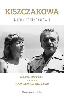 Maria Kiszczak, Kamil Szewczyk - Kiszczakowa. Tajemnice Generałowej