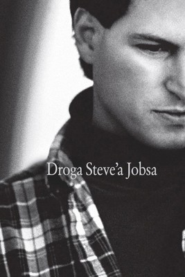 Brent Schlender, Rick Tetzeli - Droga Steve'a Jobsa