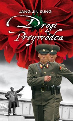 Jang Jin-sung - Drogi przywódca / Jang Jin-sung - Dear Leader