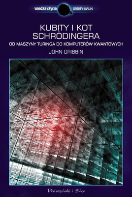 John Gribbin - Kubity i kot Schrodingera. Od maszyny Turinga do komputerów kwantowych