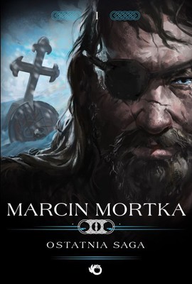 Marcin Mortka - Trylogia nordycka. Tom 1. Ostatnia saga