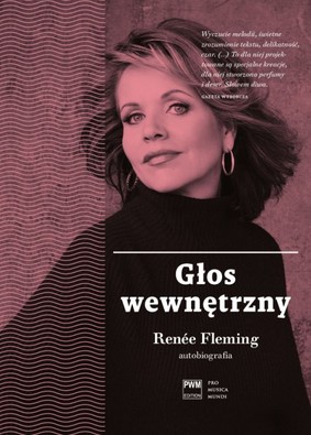 Renée Fleming - Renée Fleming. Głos wewnętrzny. Autobiografia / Renée Fleming - The Inner Voice. The Making of a Singer