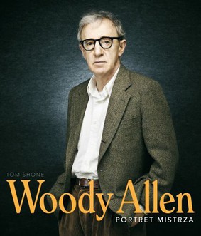 Tom Shone - Woody Allen. Portret mistrza / Tom Shone - Woody Allen: A Retrospective