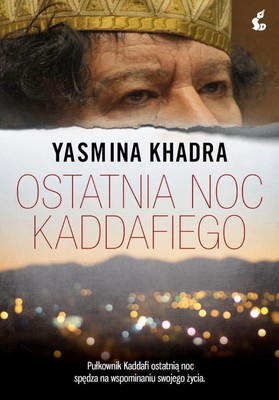 Yasmina Khadra - Ostatnia noc Kaddafiego / Yasmina Khadra - La derniere nuit du rais