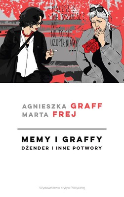 Agnieszka Graff, Marta Frej - Memy i graffy. Dżender i inne potwory