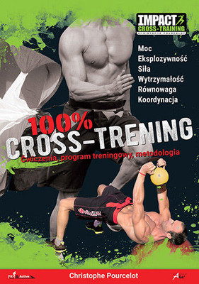 Christophe Pourcelot - 100 % Cross-Trening. Ćwiczenia, program treningowy, metodologia