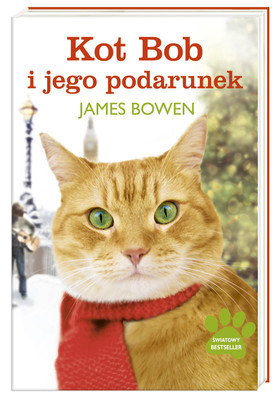 James Bowen - Kot Bob i jego podarunek / James Bowen - A Gift from Bob: How a Street Cat Helped One Man Learn the Meaning of Christmas