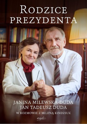 Milena Kindziuk - Rodzice Prezydenta. Janina Milewska-Duda i Jan Tadeusz Duda w rozmowie z Mileną Kindziuk