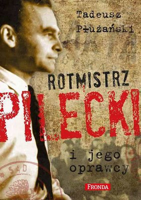 Tadeusz Płużański - Rotmistrz Pilecki i jego oprawcy