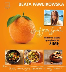 Beata Pawlikowska - Kulinarna książka z przepisami na zimę