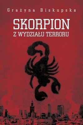 Grażyna Biskupska - Skorpion z wydziału terroru