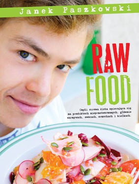 Janek Paszkowski - Raw food czyli surowa dieta opierająca się na produktach nieprzetworzonych, głównie warzywach, owocach, orzec