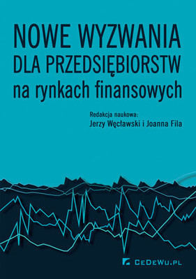 Jerzy Węcławski, Joanna Fila - Nowe wyzwania dla przedsiębiorstw na rynkach finansowych