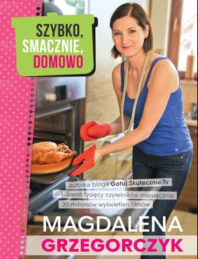 Magdalena Grzegorczyk - Szybko, smacznie, domowo