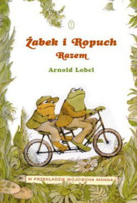 Arnold Lobel - Żabek i Ropuch. Razem / Arnold Lobel - Frog and Toad Together