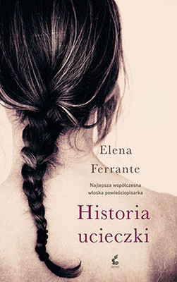 Elena Ferrante - Historia ucieczki / Elena Ferrante - Storia di chi fugge e di chi resta